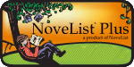 NoveList Plus Try NoveList to find related titles and authors.